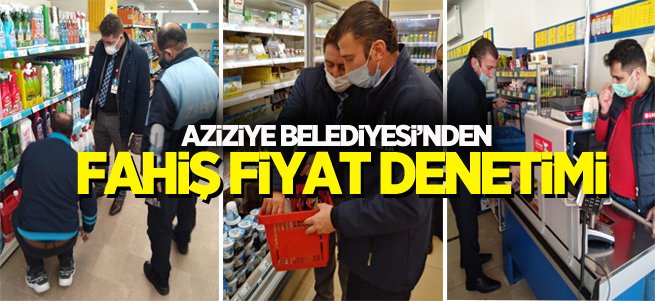 Aziziye Belediyesi’nden Fahiş Fiyat Denetimi