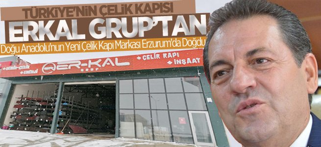 Türkiye'nin çelik kapısı ERKAL Grup'tan