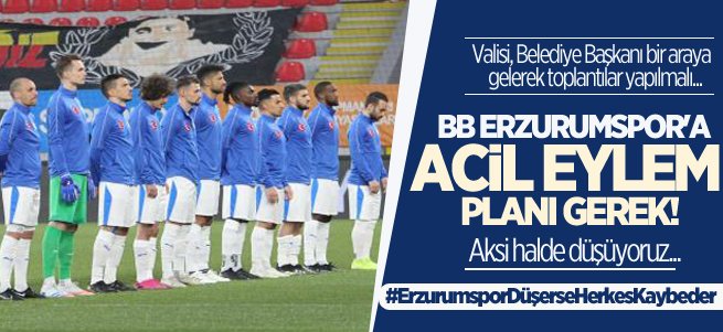 BB Erzurumspor'a acil eylem planı gerek!