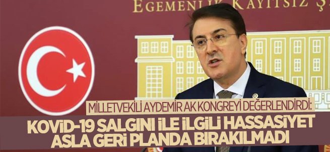 Milletvekili Aydemir AK kongreyi değerlendirdi