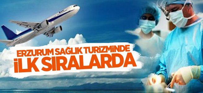Erzurum Sağlık Turizminde ilk 6 il içinde