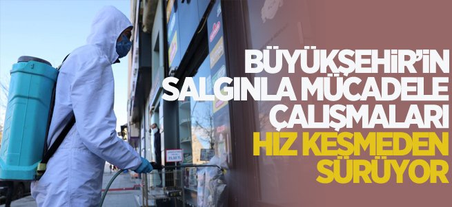 Salgınla mücadele çalışmaları sürüyor