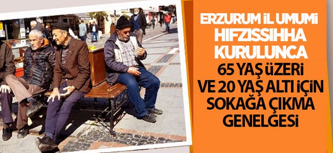 65 yaş ve üzeri ile 20 yaş altına kısıtlama