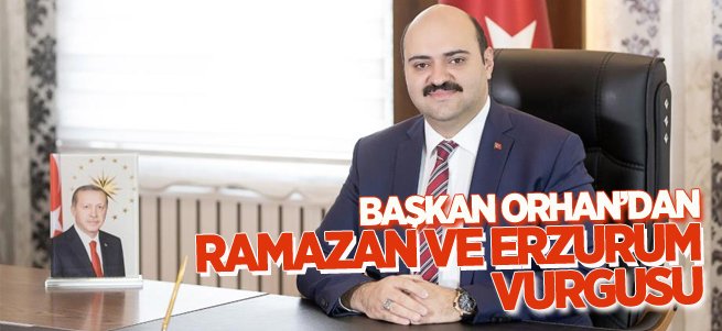 Başkan Orhan’dan Ramazan ayı mesajı