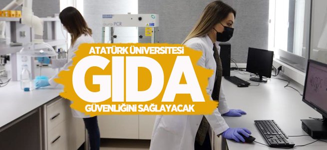 Atatürk Üniversitesi Gıda Güvenliğini Sağlayacak