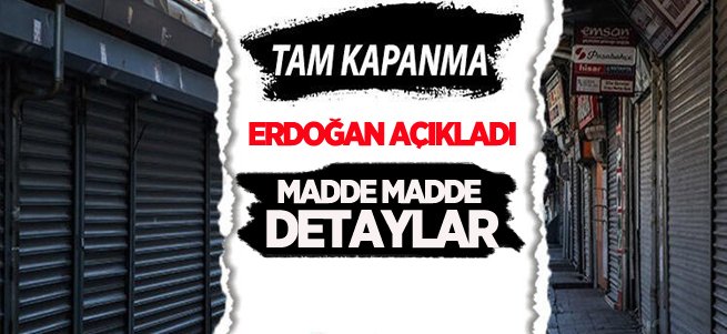 29 Nisan-17 Mayıs arası tam kapanma olacak