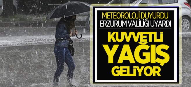 Meteoroloji duyurdu, Erzurum Valiliğı uyardı...
