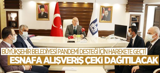 Büyükşehir esnafa alışveriş çekleri dağıtacak!