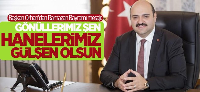 Başkan Orhan’dan Ramazan Bayramı mesajı