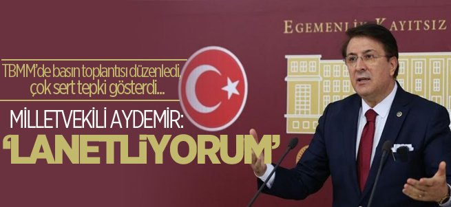 Aydemir: PKK'ya müşfik yaklaşanları lanetliyorum