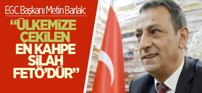 Barlak: Ülkemize çekilen en kahpe silah FETÖ’dür