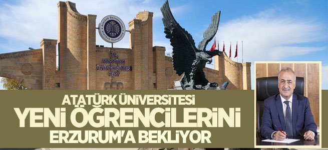 Atatürk Üniversitesi yeni öğrencilerini bekliyor