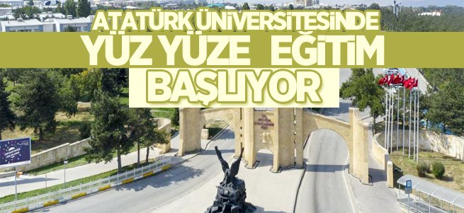 Atatürk Üniversitesinde yüz yüze eğitim başlıyor