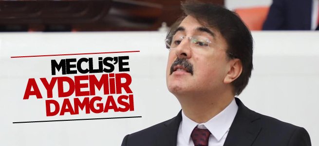 Meclis’e Aydemir Damgası