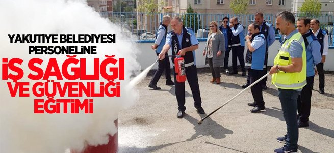 Yakutiye personeline iş sağlığı ve güvenliği eğitimi