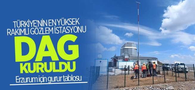 En yüksek rakımlı gözlem istasyonu Erzurum'da kuruldu