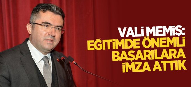 Memiş: Eğitimde önemli başarılara imza attık