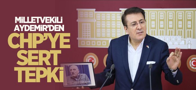 Milletvekili Aydemir’den CHP’ye sert tepki