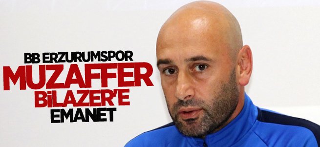 Erzurumspor Muzaffer Bilazer'e emanet