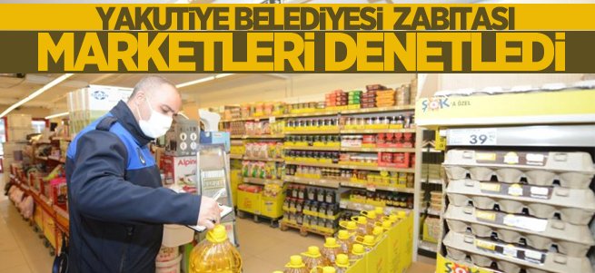 Yakutiye zabıtası marketleri denetledi