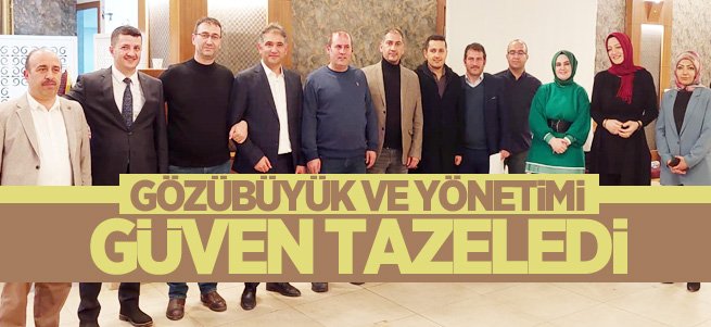 Gözübüyük ve yönetimi güven tazeledi