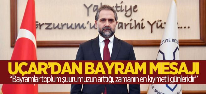 Başkan Uçar’dan anlamlı bayram mesajı