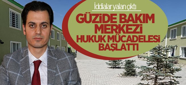 Güzide Bakim Merkezi Hukuk Mücadelesi Başlatti