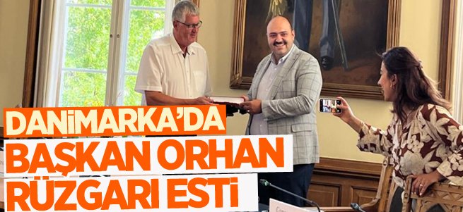 Danimarka’da Başkan Orhan rüzgarı