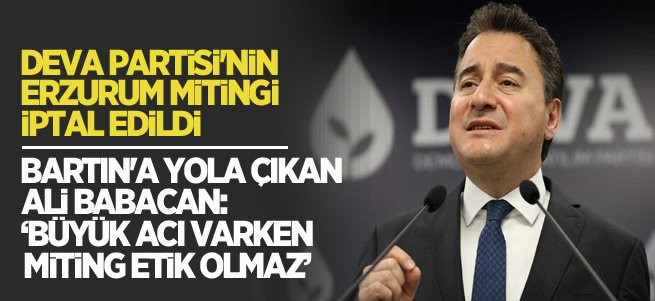 DEVA Partisi'nin Erzurum mitingi iptal edildi