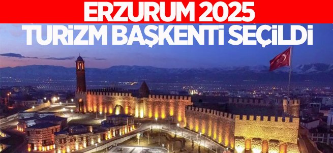 Erzurum 2025 Turizm Başkenti Seçildi