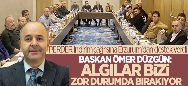 PERDER İndirim çağrısına Erzurum'dan destek verdi