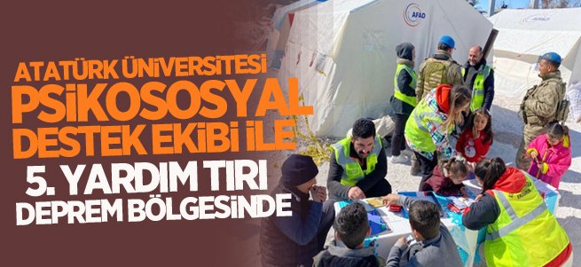 Atatürk Üniversitesi tüm imkanları ile deprem bölgesinde