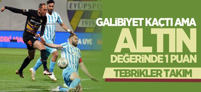 Altın değerinde 1 puan...Tebrikler takım