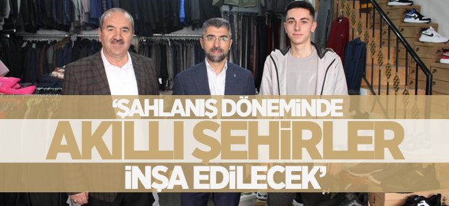 'Şahlanış döneminde akıllı şehirler inşa edilecek'