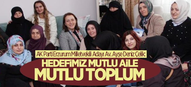 'Hedefimiz mutlu aile ile mutlu toplum tesis etmek'