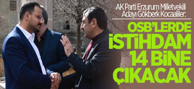 ''OSB’lerde istihdam 14 bine çıkacak''