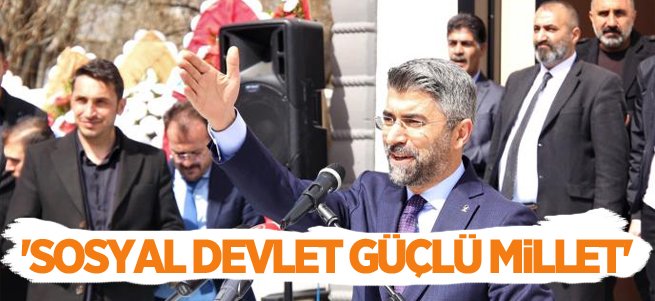 Küçükoğlu; Sosyal devlet güçlü millet