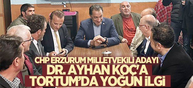 Dr. Ayhan Koç'a Tortum’da yoğun ilgi