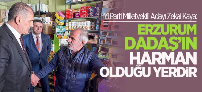 Kaya: Erzurum Dadaş’ın harman olduğu yerdir