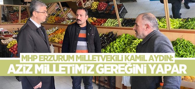 MHP'li Aydın; Aziz milletimiz gereğini yapar