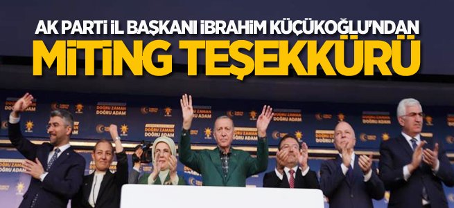 Küçükoğlu’ndan miting teşekkürü