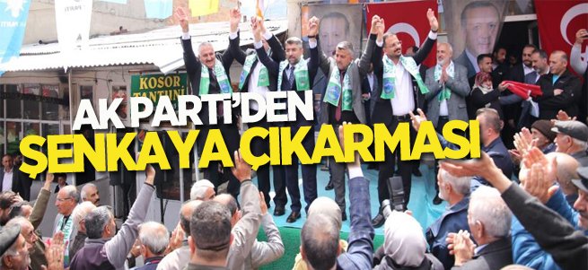 AK Parti’den Şenkaya çıkarması