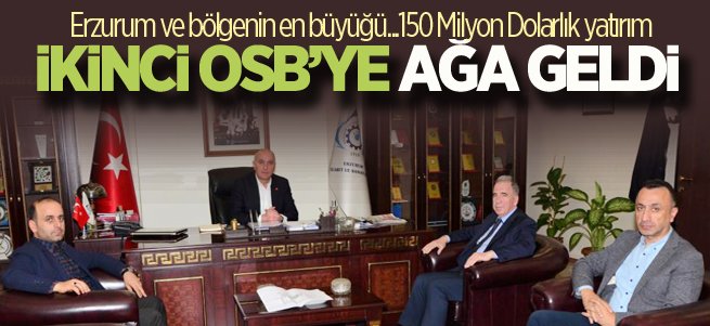 Erzurum 2. OSB’ye büyük sanayi yatırımı