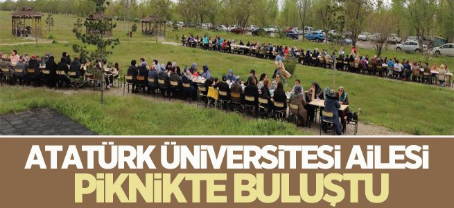 Atatürk Üniversitesi ailesi piknikte buluştu