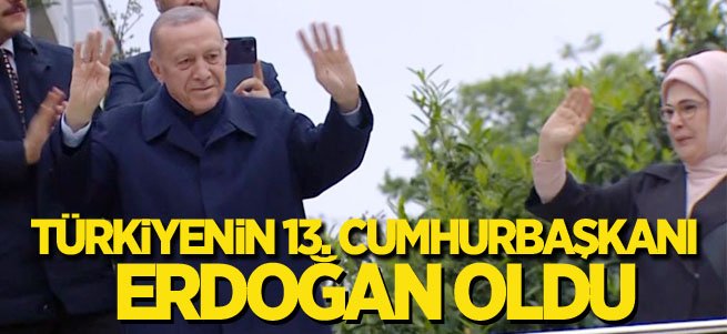 Türkiyenin 13. Cumhurbaşkanı Erdoğan oldu