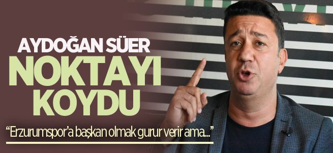 Aydoğan Süer noktayı koydu