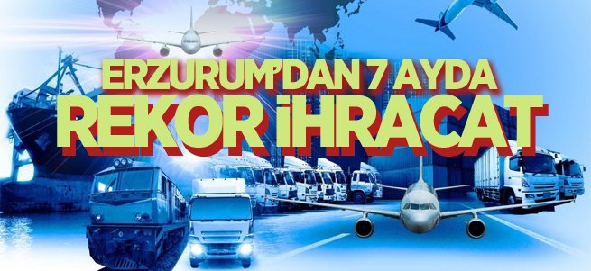 Erzurum’dan 7 ayda 13,8 milyon dolarlık ihracat