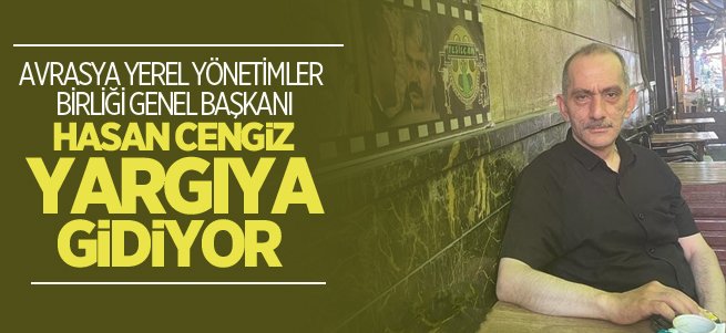 Hasan Cengiz yargıya gidiyor