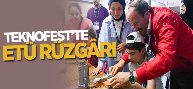 TEKNOFEST’te ETÜ rüzgârı