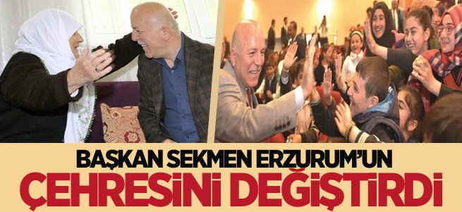 Başkan Sekmen Erzurum’un çehresini değiştirdi